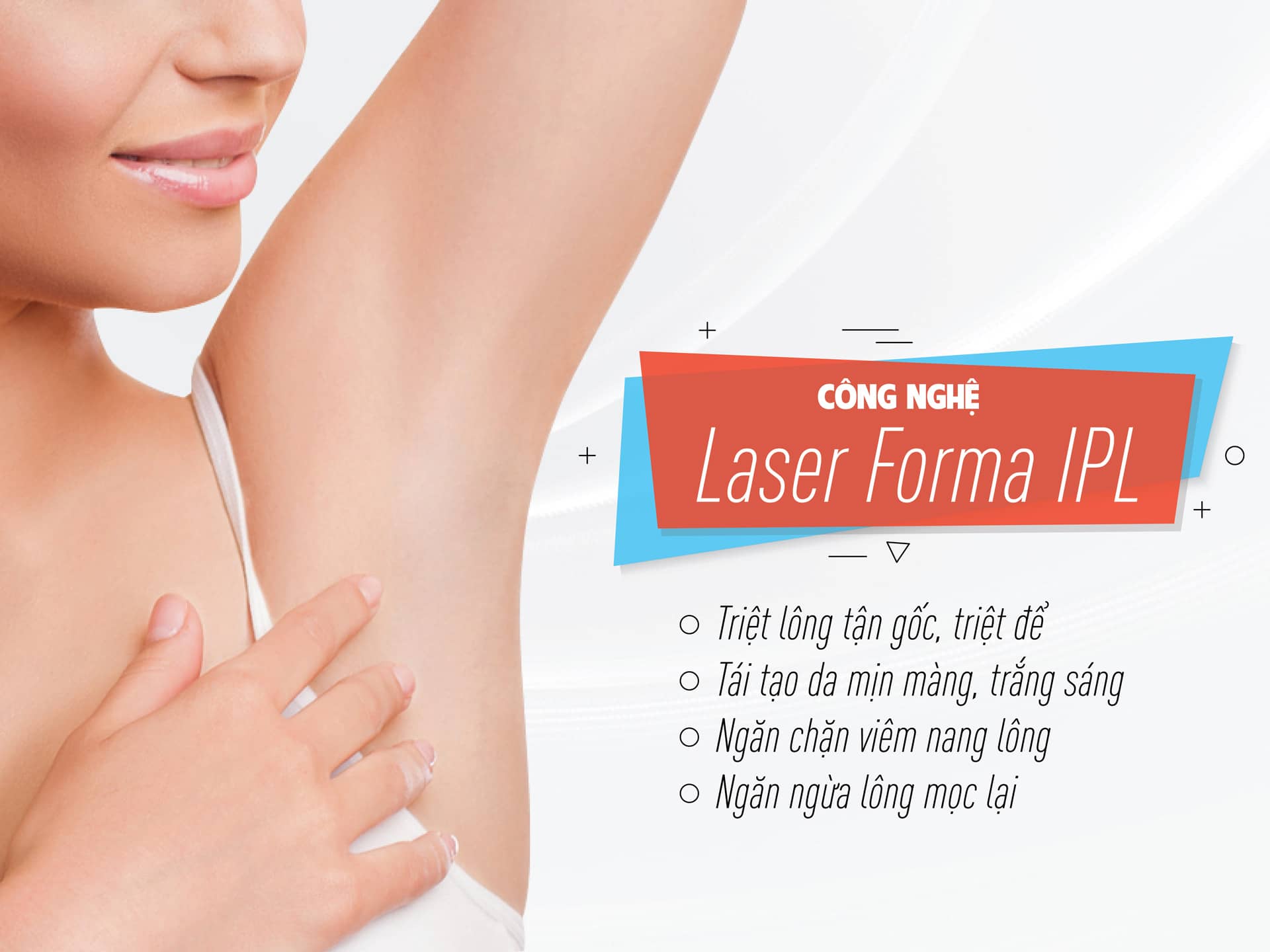 TRIỆT LÔNG HIỆU QUẢ FORMA IPL LASER 55 dịch vụ triệt lông tại trung tâm thẩm mỹ Clinic