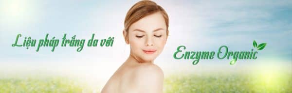 Chăm sóc da mùa hè - Phải bắt đầu từ đâu? 15 Enzyme Organic - Da sáng mịn bất chấp nắng hè